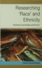 Image for Researching &#39;Race&#39; and Ethnicity: Methods, Knowledge and Power