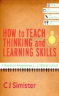Image for How to teach thinking and learning skills: a practical programme for the whole school