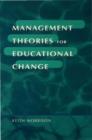 Image for Management theories for educational change.