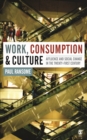 Image for Work, consumption and culture: affluence and social change in the twenty-first century