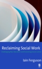Image for Reclaiming social work: challenging neo-liberalism and promoting social justice