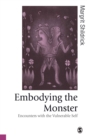 Image for Embodying the Monster: Encounters with the Vulnerable Self