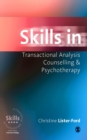 Image for Skills in transactional analysis counselling &amp; psychotherapy