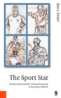 Image for The sport star: modern sport and the culture economy of sporting celebrity