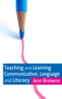 Image for Teaching and learning communication, language and literacy