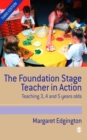 Image for Foundation Stage Teacher in Action: Teaching 3, 4 and 5 year olds