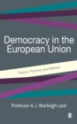 Image for Democracy and the European Union: Theory, Practice and Reform
