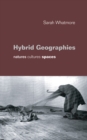 Image for Hybrid geographies: natures, cultures, spaces