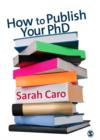 Image for How to publish your PhD: a practical guide for the humanities and social sciences
