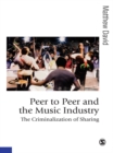 Image for Peer to peer and the music industry: the criminalization of sharing