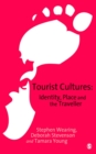 Image for Tourist cultures: identity, place and the traveller