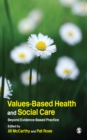 Image for Values-Based Health &amp; Social Care: Beyond Evidence-Based Practice