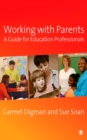Image for Working with Parents: A Guide for Education Professionals
