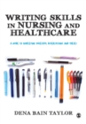 Image for Writing skills in nursing and healthcare  : a guide to completing successful dissertations and theses
