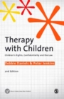 Image for Therapy with children: children&#39;s rights, confidentiality and the law