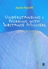 Image for Understanding &amp; working with substance misusers