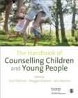 Image for The handbook of counselling children &amp; young people