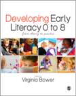 Image for Developing early literacy, 0-8  : from theory to practice