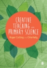 Image for Creative teaching in primary science