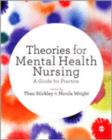 Image for Theories for mental health nursing  : a guide for practice