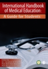Image for International handbook of medical education: a guide for students