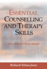 Image for Essential counselling and therapy skills: the skilled client model