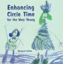 Image for Enhancing circle time for the very young: activities for 3 to 7 year olds to do before, during and after circle time