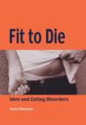 Image for Fit to Die: Men and Eating Disorders