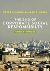 Image for The end of corporate social responsibility: crisis &amp; critique
