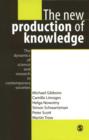 Image for The New Production of Knowledge: The Dynamics of Science and Research in Contemporary Societies