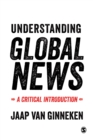 Image for Understanding global news: a critical introduction
