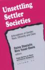 Image for Unsettling settler societies: articulations of gender, race, ethnicity and class : v. 11