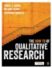 Image for The &#39;how to&#39; of qualitative research  : strategies for executing high quality projects