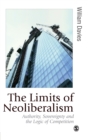 Image for The limits of neoliberalism  : authority, sovereignty and the logic of competition
