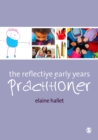 Image for The reflective early years practitioner
