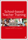 Image for School-based teacher training: a handbook for tutors and mentors