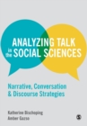 Image for Analyzing talk in the social sciences  : narrative, conversation &amp; discourse strategies