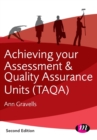 Achieving your assessor and quality assurance units (TAQA) - Gravells, Ann