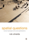 Image for Spatial questions: cultural topologies and social spatialisation