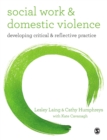 Image for Social work &amp; domestic violence: developing critical &amp; reflective practice