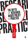 Image for The Myth of Research-Based Policy and Practice