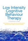 Image for Low intensity cognitive behaviour therapy: a practitioner&#39;s guide