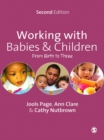 Image for Working with babies &amp; children: from birth to three.