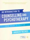 Image for An introduction to counselling and psychotherapy: from theory to practice
