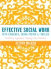 Image for Effective Social Work with Children, Young People and Families: Putting Systems Theory into Practice