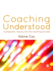 Image for Coaching Understood: A Pragmatic Inquiry into the Coaching Process