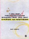 Image for A very short, fairly interesting and reasonably cheap book about coaching and mentoring