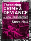 Image for Theorizing crime &amp; deviance: a new perspective