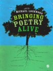 Image for Bringing poetry alive: a guide to classroom practice