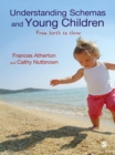 Image for Understanding schemas and young children: from birth to three